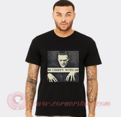 Frankenstein Be Creepy With Me T shirt