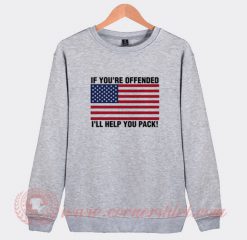If You're Offended I'll Help You Move Sweatshirt