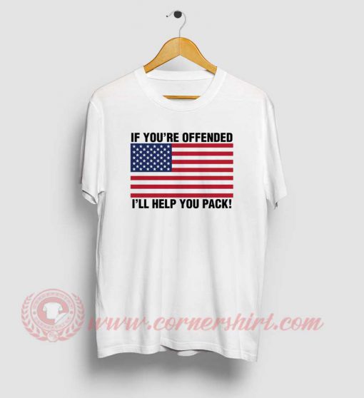 If You're Offended I'll Help You Move T Shirt