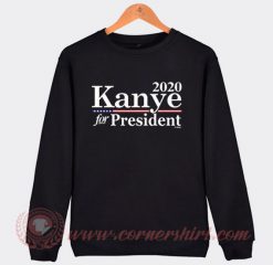 Kanye West For President 2020 Sweatshirt