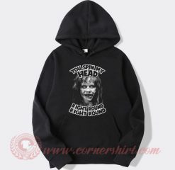 You Spin My Head Right Round The Exorcist Hoodie