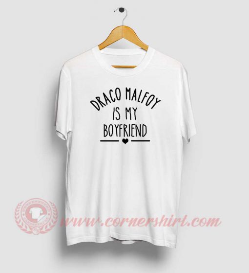 Draco Malfoy Is My Boyfriend T Shirt