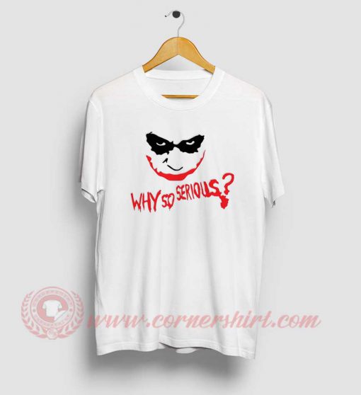 Custom Joker Why So Serious T Shirt