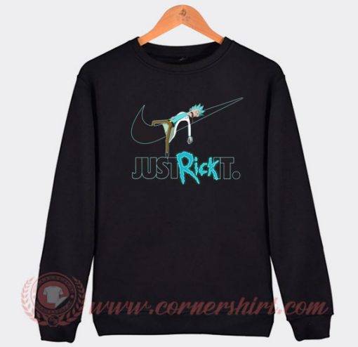 Just Rick It Custom Design Sweatshirt