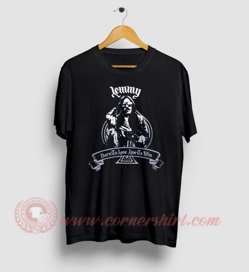 Lemmy Born To Lose Live To Win Motorhead T Shirt