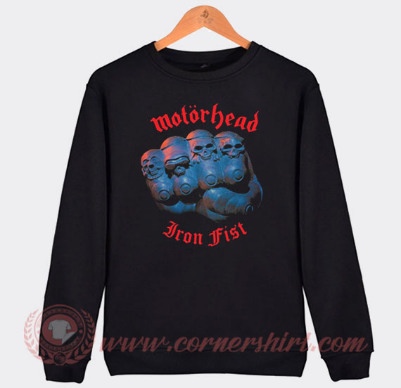 Motorhead Iron Fist Custom Design Sweatshirt | Motorhead Album Shirt