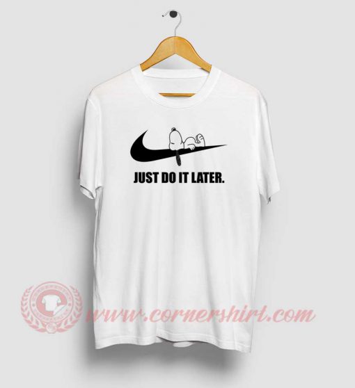 Snoopy Just Do It Later Custom T Shirt