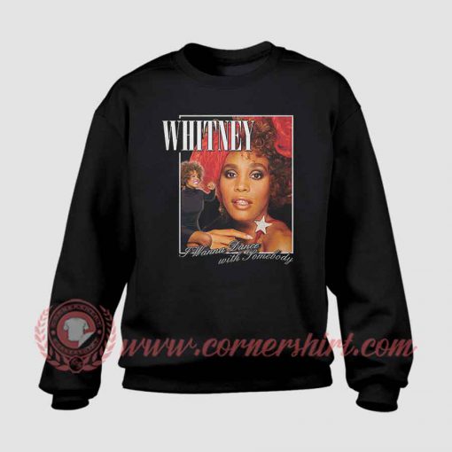 Whitney Houston Wanna Dance Custom Sweatshirt