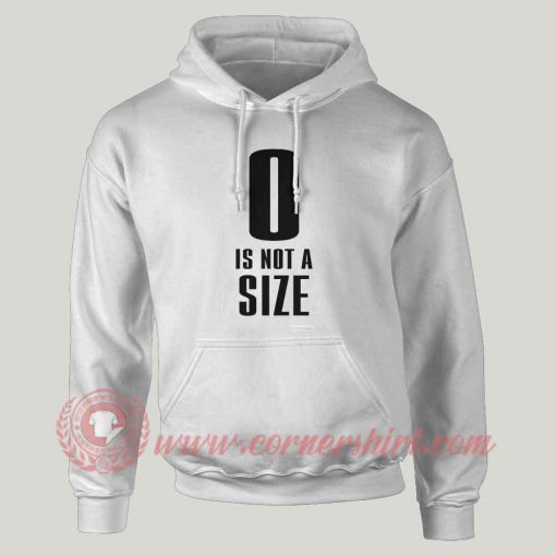 0 Is Not A Size Custom Hoodie
