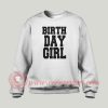 Birth Day Girl Custom Design Sweatshirt