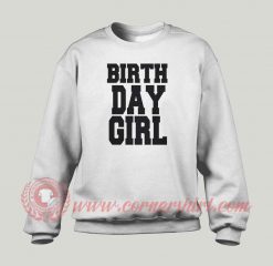 Birth Day Girl Custom Design Sweatshirt