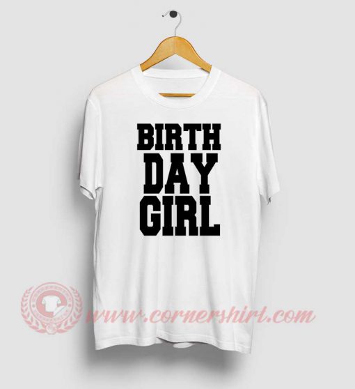 Birth Day Girl Custom Design T Shirts