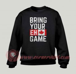 Bring Your EH Game Custom Design Sweatshirt