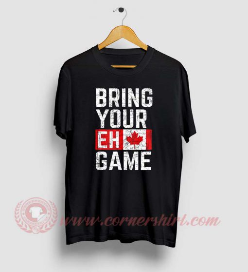 Bring Your EH Game Custom Design T Shirts