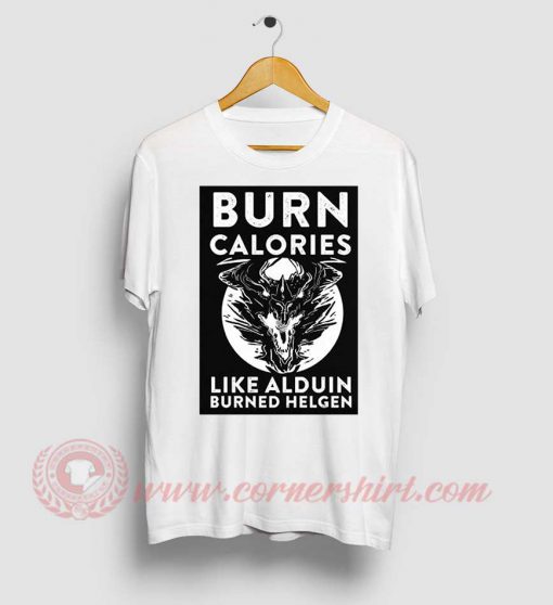Burn Calories Like Alduin Custom Design T Shirts