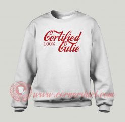 Certified 100% Cutie Custom Design Sweatshirt