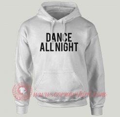 Dance All Night Custom Design Hoodie