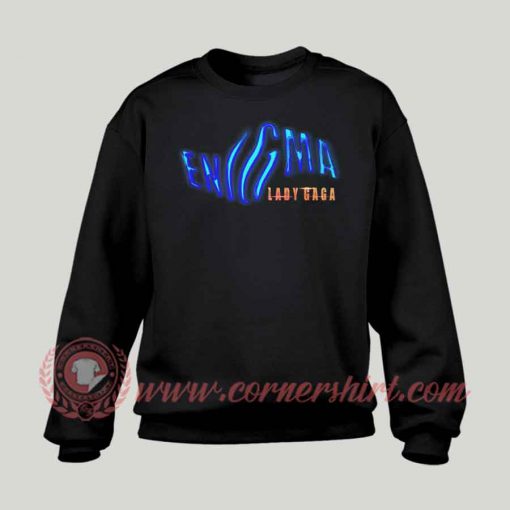 Enigma Lady Gaga Custom Sweatshirt