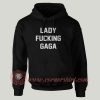 Lady Fucking Gaga Custom Design Hoodie
