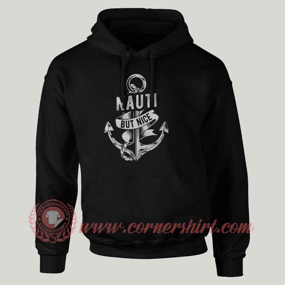 Nauti But Nice Anchor Custom Design Hoodie | Cheap Custom T Shirts