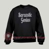 Sarcastic Genius Custom Design Sweatshirt