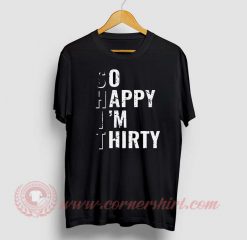 So Happy I'm Thirty Custom Design T Shirts