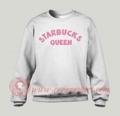 Starbucks Queen Custom Design Sweatshirt