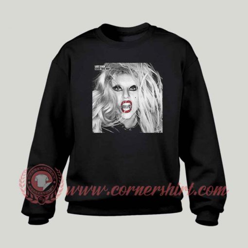 Lady Gaga Born This Way Custom Sweatshirt
