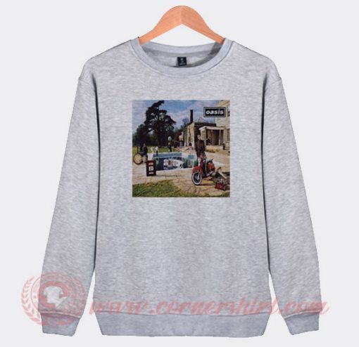 Oasis Be Here Now Custom Design Sweatshirt
