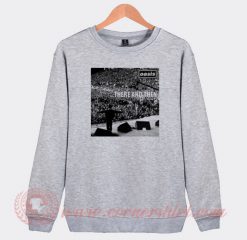 Oasis There And Then Custom Design Sweatshirt