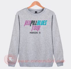 Red Pill Blues Tour Maroon 5 Custom Sweatshirt
