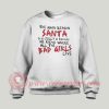 The Main Reason Santa Is So Jolly Custom Sweatshirt