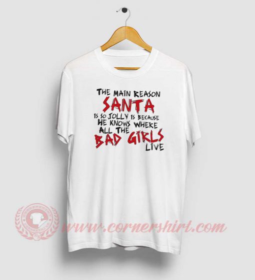 The Main Reason Santa Is So Jolly Custom T Shirt