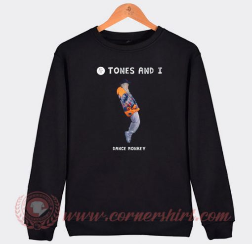 Tones And I Dance Monkey Custom Sweatshirt