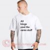 All The Blogs Post The Same Stuff Custom T Shirts