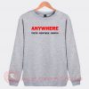 Anywhere Tokyo New York Hawaii Custom Sweatshirt