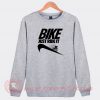 Bike Just Ride It Nike Parody Custom Sweatshirt