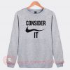 Consider It Nike Parody Custom Sweatshirt