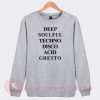 Deep Soulful Techno Disco Custom Sweatshirt
