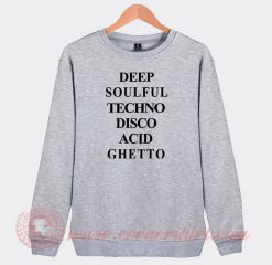 Deep Soulful Techno Disco Custom Sweatshirt
