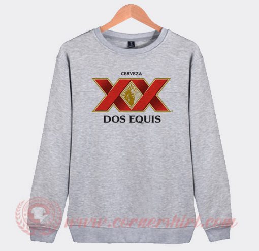 Dos Equis Custom Design Sweatshirt