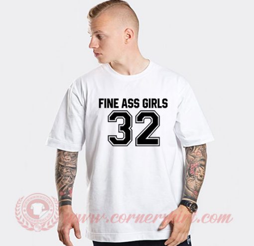 Fine Ass Girls Custom Design T Shirts