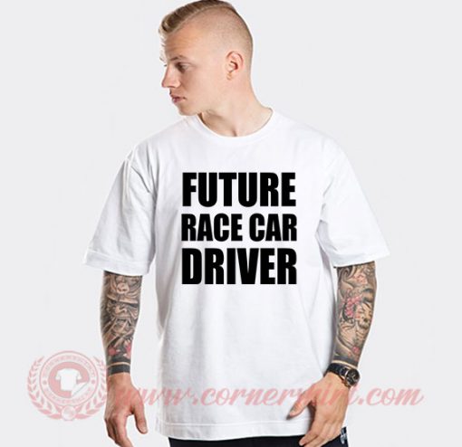 Future Race Car Driver Custom T Shirts