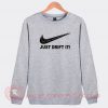 Just Drift It Nike Parody Custom Sweatshirt