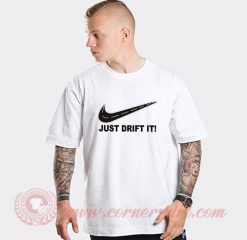 Just Drift It Nike Parody Custom T Shirts