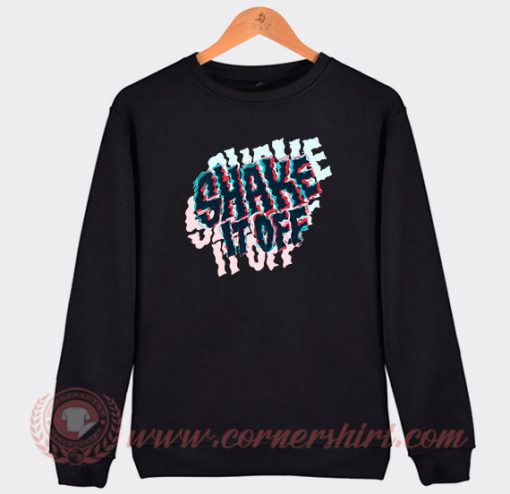Shake It Off Custom Design Sweatshirt