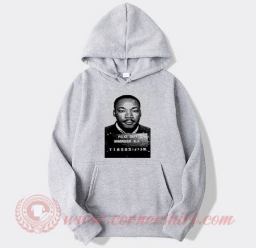 Martin Luther King Mugshot Custom Hoodie