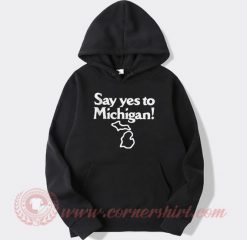 Yes To Michigan Custom Hoodie