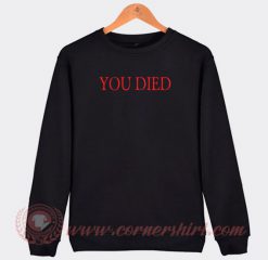 You Died Bloodborne Inspired Custom Sweatshirt