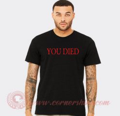 You Died Bloodborne Inspired Custom T Shirts